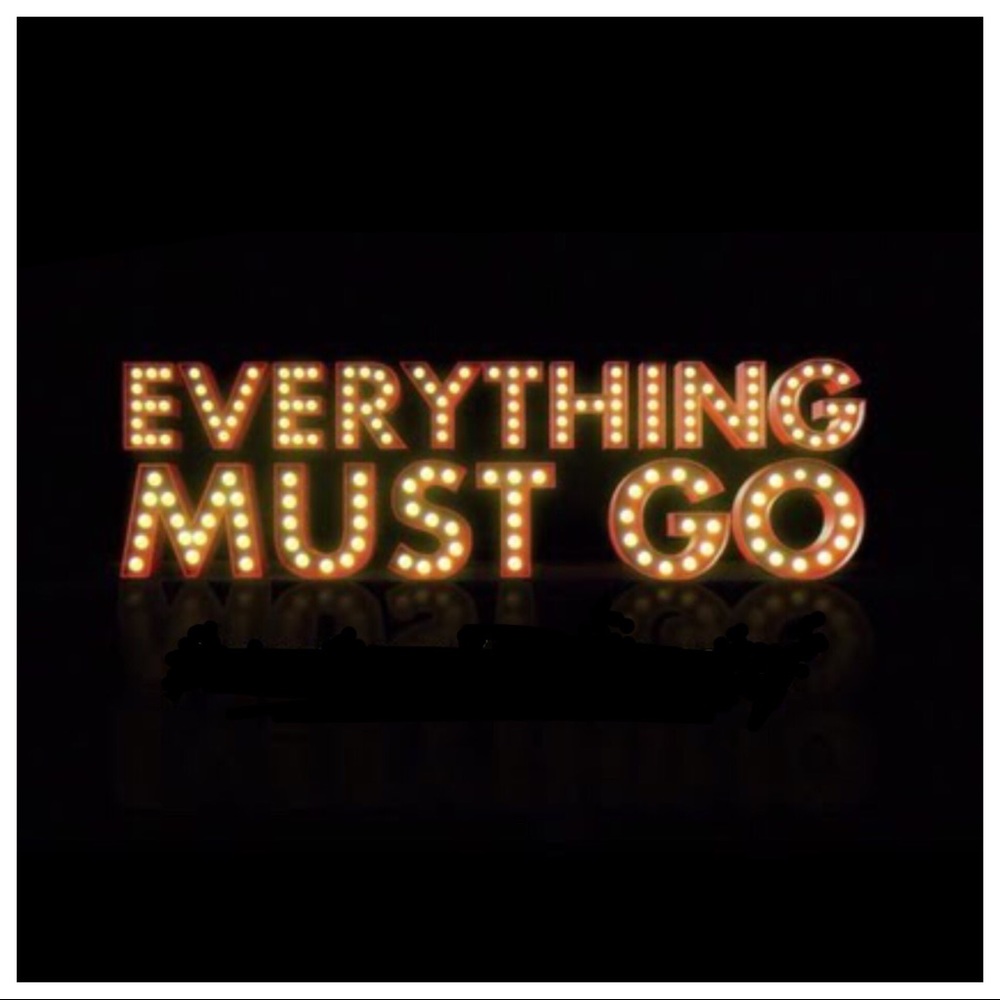 EVERYTHING MUST GO!!!